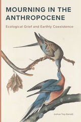 cover of Mourning in the Anthropocene: Ecological Grief and Earthly Coexistence
