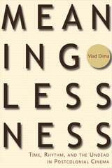 cover of Meaninglessness: Time, Rhythm, and the Undead in Postcolonial Cinema