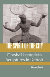 cover of The Spirit of the City: Marshall Fredericks Sculptures in Detroit