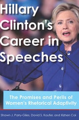 cover of Hillary Clinton's Career in Speeches: The Promises and Perils of Women's Rhetorical Adaptivity