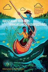 cover of Indigenous Journeys, Transatlantic Perspectives: Relational Worlds in Contemporary Native American Literature