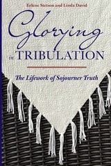 cover of Glorying in Tribulation: The Lifework of Sojourner Truth