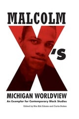 cover of Malcolm X's Michigan Worldview: An Exemplar for Contemporary Black Studies