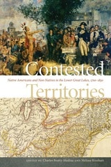 cover of Contested Territories: Native Americans and Non-Natives in the Lower Great Lakes, 1700-1850
