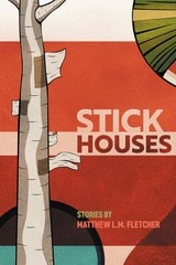 cover of Stick Houses: Stories