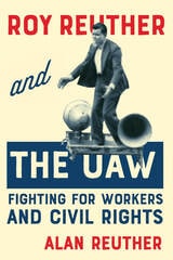cover of Roy Reuther and the UAW: Fighting for Workers and Civil Rights