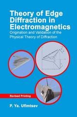 cover of Theory of Edge Diffraction in Electromagnetics: Origination and validation of the physical theory of diffraction