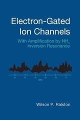 cover of Electron-Gated Ion Channels: With Amplification by NH3 Inversion Resonance
