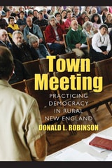 cover of Town Meeting: Practicing Democracy in Rural New England