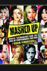cover of Mashed Up: Music, Technology, and the Rise of Configurable Culture