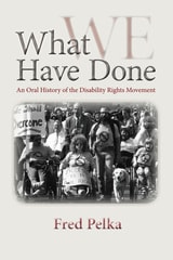 cover of What We Have Done: An Oral History of the Disability Rights Movement