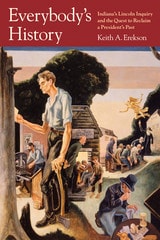 cover of Everybody's History: Indiana's Lincoln Inquiry and the Quest to Reclaim a President's Past