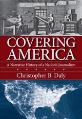 cover of Covering America: A Narrative History of a Nation's Journalism
