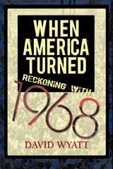 cover of When America Turned: Reckoning with 1968