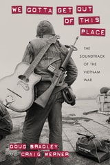 cover of We Gotta Get Out of This Place: The Soundtrack of the Vietnam War