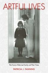cover of Artful Lives: The Francis Watts Lee Family and Their Times