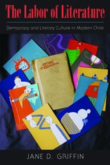 cover of The Labor of Literature: Democracy and Literary Culture in Modern Chile