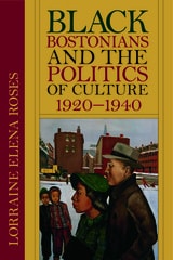 cover of Black Bostonians and the Politics of Culture, 1920-1940
