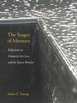 cover of The Stages of Memory: Reflections on Memorial Art, Loss, and the Spaces Between