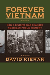 cover of Forever Vietnam: How a Divisive War Changed American Public Memory