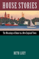 cover of House Stories: The Meanings of Home in a New England Town
