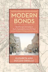 cover of Modern Bonds: Redefining Community in Early Twentieth-Century St. Paul