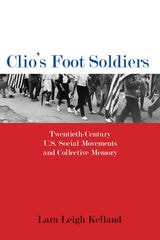 cover of Clio's Foot Soldiers: Twentieth-Century U.S. Social Movements and Collective Memory