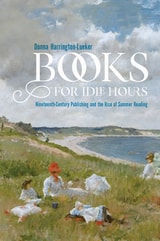 cover of Books for Idle Hours: Nineteenth-Century Publishing and the Rise of Summer Reading