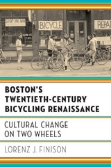 cover of Boston's Twentieth-Century Bicycling Renaissance: Cultural Change on Two Wheels