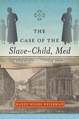 cover of The Case of the Slave-Child, Med: Free Soil in Antislavery Boston