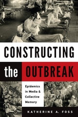 cover of Constructing the Outbreak: Epidemics in Media and Collective Memory