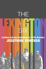 cover of The Lexington Six: Lesbian and Gay Resistance in 1970s America