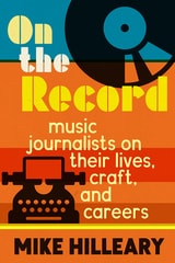 cover of On the Record: Music Journalists on Their Lives, Craft, and Careers