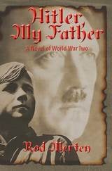 cover of Hitler, My Father: A Novel of World War Two, Hitler's Unknown Lover, and Son.