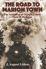 cover of The Road to Marion Town: The Settlement of Osceola County,  State of Michigan