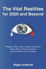 cover of The Vital Realities for 2020 and Beyond: Writings on Water Wars, Nuclear Devastation, Endless War, Economic Revolution, and Surveillance Versus Freedom
