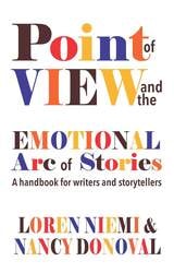 cover of Point of View and the Emotional Arc of Stories: A handbook for writers and storytellers