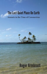 cover of The Last Quiet Place on Earth: Sonnets in the Time of Coronavirus