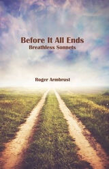 cover of Before It All Ends: Breathless Sonnets