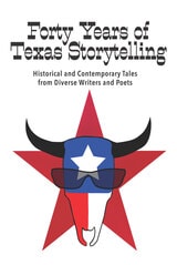 cover of Forty Years of Texas Storytelling: Historical and Contemporary Tales from Diverse Writers and Poets
