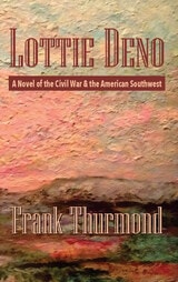 cover of Lottie Deno: A Novel of the Civil War and the American Southwest