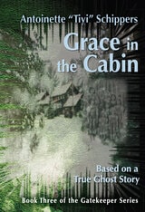 cover of Grace in the Cabin: Based on a True Ghost Story