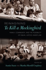 cover of Reimagining "To Kill a Mockingbird": Family, Community, and the Possibility of Equal Justice under Law