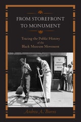 cover of From Storefront to Monument: Tracing the Public History of the Black Museum Movement