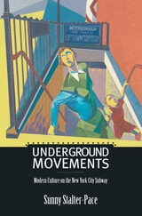 cover of Underground Movements: Modern Culture on the New York City Subway