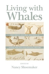 cover of Living with Whales: Documents and Oral Histories of Native New England Whaling History
