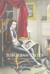 cover of Suburban Plots: Men at Home in Nineteenth-Century American Print Culture