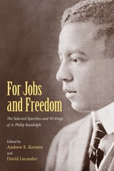 cover of For Jobs and Freedom: Selected Speeches and Writings of A. Philip Randolph