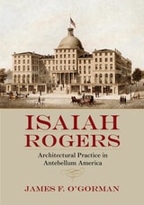 cover of Isaiah Rogers: Architectural Practice in Antebellum America