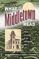 cover of What Middletown Read: Print Culture in an American Small City